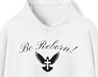Be Reborn Hoodie, Men's Christian Hoodie, Hoodie, Christian, Jesus Hoodie Christian Sweatshirt Jesus ApparelUnisex,Hooded Sweatshirt