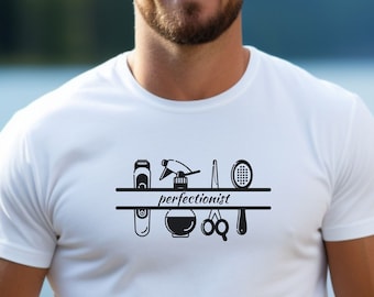 Perfectionist Shirt, Barber Shirt, Men Shirt, Inspiring Shirt, Work Shirt, Gift, Unisex Jersey Short Sleeve Tee