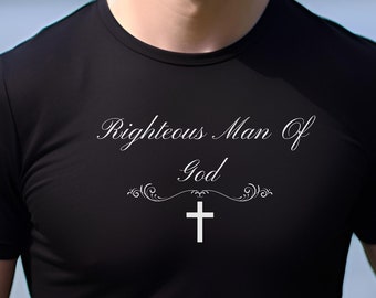 Righteous man of God Shirt, Christian shirt, religious shirt, men Shirt, Inspiring Shirt, Catholic Shirt, Dad  Husband Gift, Boyfriend