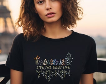 Live The Best Life shirt, Women Shirt, religious shirt, Inspiring Shirt, Catholic Shirt, Mom Gift, Wife Gift, Girlfriend Gift, unisex shirt