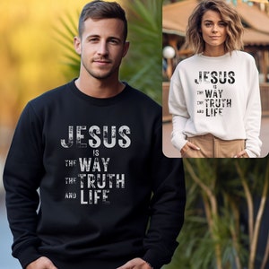 Jesus is the way the truth and life Sweatshirt, Unisex-Sweatshirt, Faith Sweatshirt, Jesus Sweatshirt, religious Sweatshirt, Sweatshirt