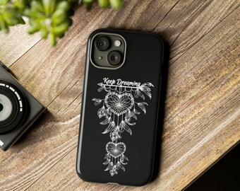 Keep Dreaming Phone Case, Native American Phone Case, Dream Catcher Phone Case, Beautiful Phone Case, Inspiring Phone Case, Women Phone Case