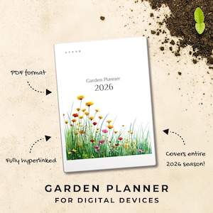 May include: A digital Garden Planner for 2026, white with a floral design of yellow, orange, and pink flowers. The text reads "Garden Planner 2026" and "Garden Planner for Digital Devices". It is fully hyperlinked and in PDF format.