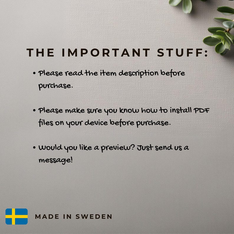 May include: A light gray informational graphic with black text that reads: THE IMPORTANT STUFF: Please read the item description before purchase. Please make sure you know how to install PDF files on your device before purchase. Would you like a preview? Just send us a message! A small Swedish flag icon and the text MADE IN SWEDEN are at the bottom.