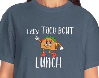 Unisex Comfort Colors Let's Taco Bout Lunch t shirt gift for the Taco Fan