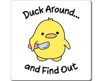 Duck Around and Find Out Funny Duck Magnet