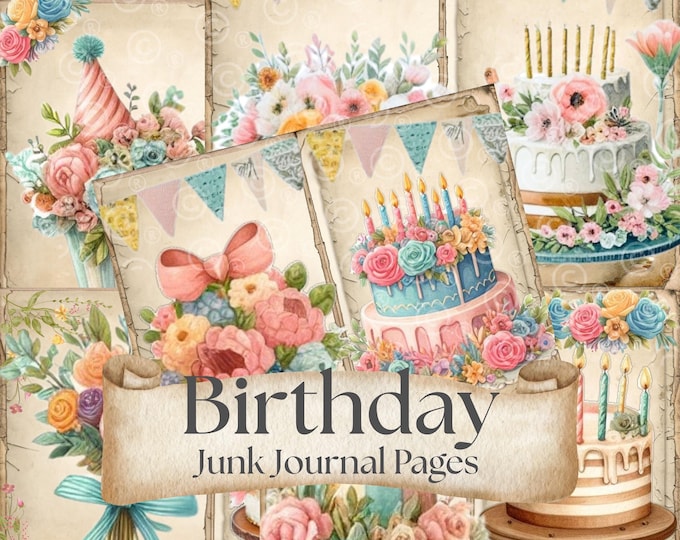 Birthday PDF Junk Journal Pages, Happy Birthday Journal, Party, Boy, Girl, Card, Planner, Birthday Cake Printables, Birthday Flowers pdf