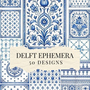 May include: A collection of blue and white Delft-style patterns featuring floral motifs, windmills, and geometric tile designs. A central cream-colored paper overlay displays the black text DELFT EPHEMERA 50 DESIGNS in a serif font.