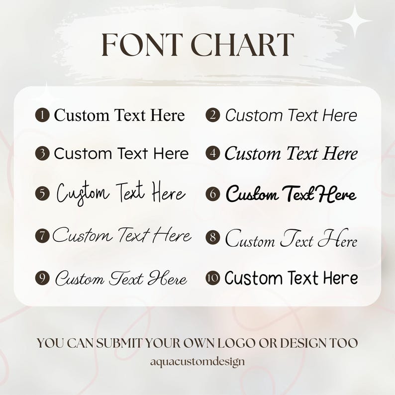 May include: A font chart showing ten text styles, each labelled with a number. The words "FONT CHART" are at the top. The text "Custom Text Here" is used as a placeholder for each font. The bottom of the image reads "YOU CAN SUBMIT YOUR OWN LOGO OR DESIGN TOO" and the website address.