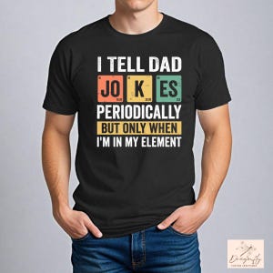 I Tell Dad Jokes Periodically Shirt,Funny Science Shirt,Chemistry Pun Tee, Nerdy Gift for Him or Her,Science Teacher Shirt,Geeky Graphic Tee