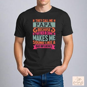 They Call Me Papa Shirt, Funny Papa T-Shirt, Partner in Crime Joke Tee, Father's Day Shirt, Gift for Dad, Gift for Papa, Gift for Grandpa,
