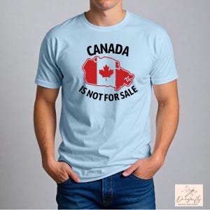 Canada is Not For Sale Shirt, Canadian Pride T-Shirt, Patriotic Canada Tee, Bold Statement Shirt, Gift for Canadians, Maple Leaf Tee
