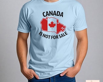 Canada is Not For Sale Shirt, Canadian Pride T-Shirt, Patriotic Canada Tee, Bold Statement Shirt, Gift for Canadians, Maple Leaf Tee