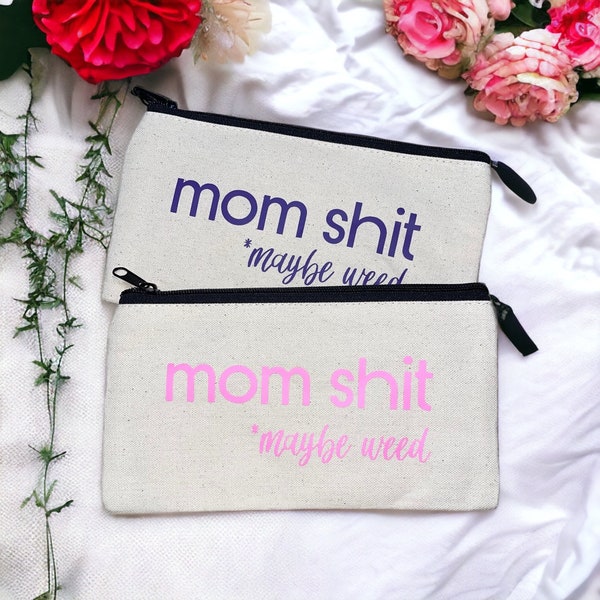 Weed Mom Shit Zipper Pouch purse organizer profanity mom friend gift makeup bag cosmetic pouch pot smoker gift marijuana high Mother’s Day