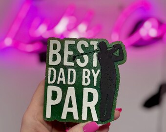 Best Dad By Par Freshies | Handmade Car Accessory | Gift