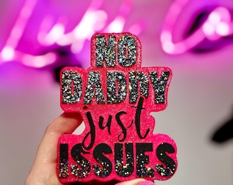 No Daddy Just Issues Freshies | Handmade Car Accessory | Gift