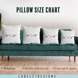May include: A chart showing the different sizes of pillow covers available. The chart shows four pillows, each with a different size: 20 inches by 20 inches, 18 inches by 18 inches, 16 inches by 16 inches, and 14 inches by 14 inches. The pillows are displayed on a green couch. The text "PILLOW SIZE CHART" is at the top of the image. The text "Polyester", "Double sided print", and "Concealed zipper" are listed below the pillows. The text "LABEL21DESIGNS" is at the bottom of the image.