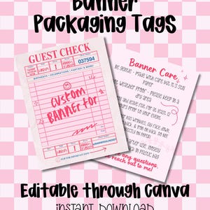 May include: Pink banner packaging tags with text that reads "Banner Packaging Tags". The image includes a guest check design with the words "Custom Banner for" and a care guide with instructions.