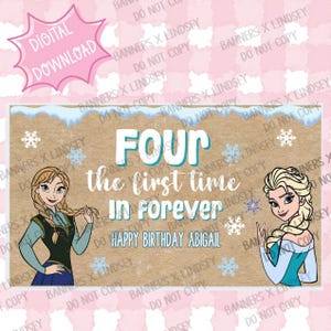 May include: A digital download birthday banner featuring the text "Four the first time in forever" with the name "Happy Birthday Abigail". The banner includes illustrations of two animated characters and snowflakes.