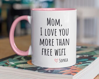 Personalized Mom Mug, I love you more than free wifi, Funny Christmas Gift for Mom Personalized Mom Gifts Custom Mom Gift Custom Mug for Mom