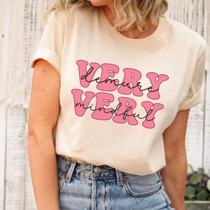 Retro Very Demure Shirt Very Mindful Shirt Girly Trendy Shirt Funny Tee Very Demure Very Mindful Gift TikTok Trend Tee Women Trending Words
