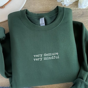 Very Demure Very Mindful Sweatshirt, TikTok Trend Shirt, Trendy Girly Outfit, Funny Demure Sweatshirt Funky Quote Shirt Girly Fashion Demure