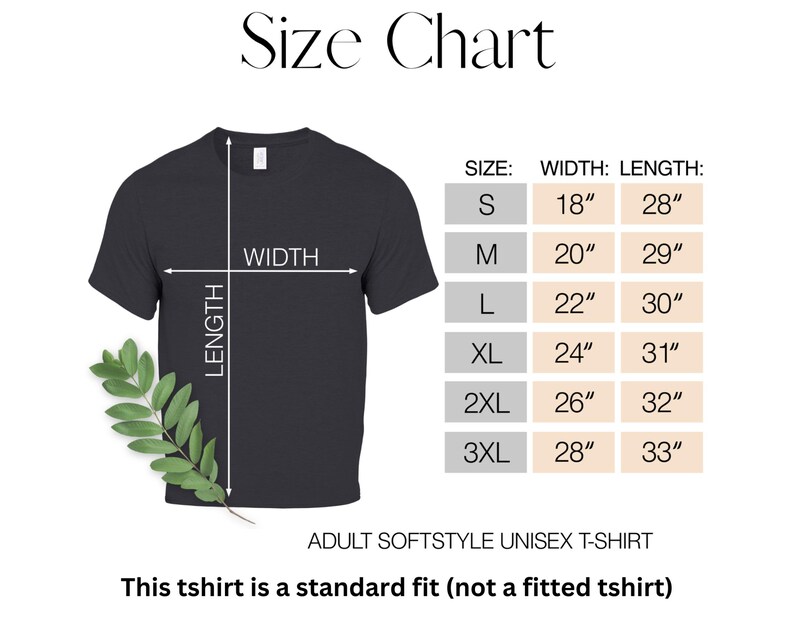 May include: Size chart for a unisex t-shirt showing measurements in inches for width and length. Sizes include S, M, L, XL, 2XL, and 3XL. The text "Adult Softstyle Unisex T-Shirt" and "This tshirt is a standard fit (not a fitted tshirt)" is also included.