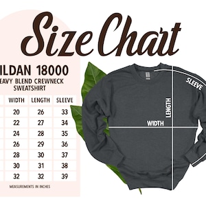 May include: Size chart for a Gildan 18000 heavy blend crewneck sweatshirt. The chart shows measurements in inches for width, length, and sleeve length for sizes S through 4XL.