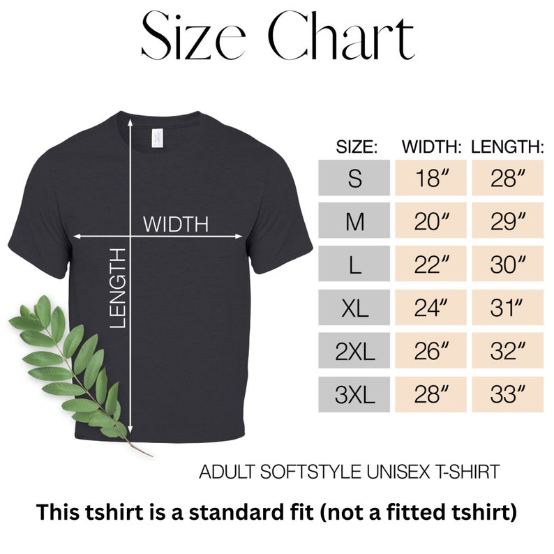May include: Size chart for a unisex t-shirt. The chart shows the width and length measurements in inches for sizes S, M, L, XL, 2XL, and 3XL. The text states "This tshirt is a standard fit (not a fitted tshirt)".