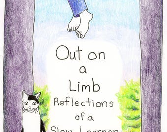 Out on a Limb; Reflections of a Slow Learner