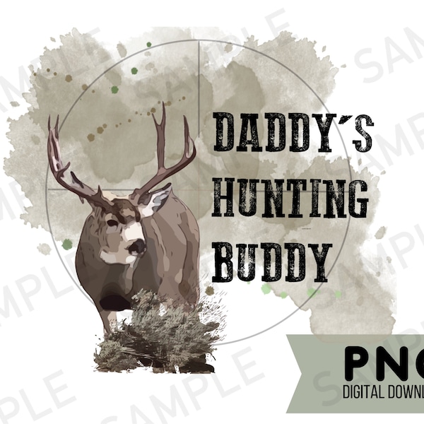 Daddy's Hunting Buddy PNG  Mule Deer Sublimation PNG|Deer Hunting Sublimation PNG | Deer Hunter Sublimation png|Kids hunting shirt design