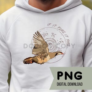 Chukar Hunter PNG If it flies it Dies Tshirt deign Chukar PNG  Bird Hunting Sublimation Upland Hunter Tshirt design Chukar Sublimation