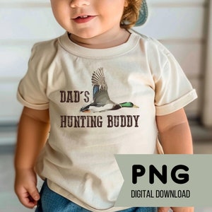Dad&#39;s Hunting Buddy PNG Mallard Duck Hunting Sublimation Mallard Duck PNG Duck Hunter kids Tshirt Design Baby Duck Hunting Download