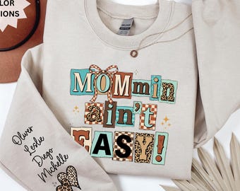 Mommin Ain't Easy Sweatshirt, Funny Mom Life Sweatshirt, Personalized Mom Sweatshirt with Kids Names, Tired Mom Gift, Motherhood Humor Gift