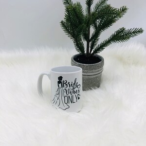 Bride Vibes Only Mug, Bridal Party Gift, Bride to be, Unique Mug, Wedding Celebration Mug, Bridal Vibes Cup, Team Bride Mug, Wedding Gift
