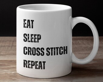 Eat sleep cross stitch repeat, cross stitch mug, cross stitch coffee mug, love to sew mug, I love to cross stitch, needlework mug