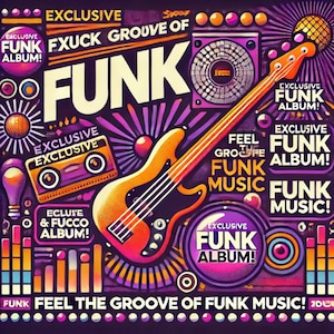May include: A colourful illustration of a bass guitar with the text "FXUCK GROOVE OF FUNK" and "FEEL THE GROOVE OF FUNK MUSIC!"  The image also includes the text "EXCLUSIVE FUNK ALBUM!" repeated multiple times.