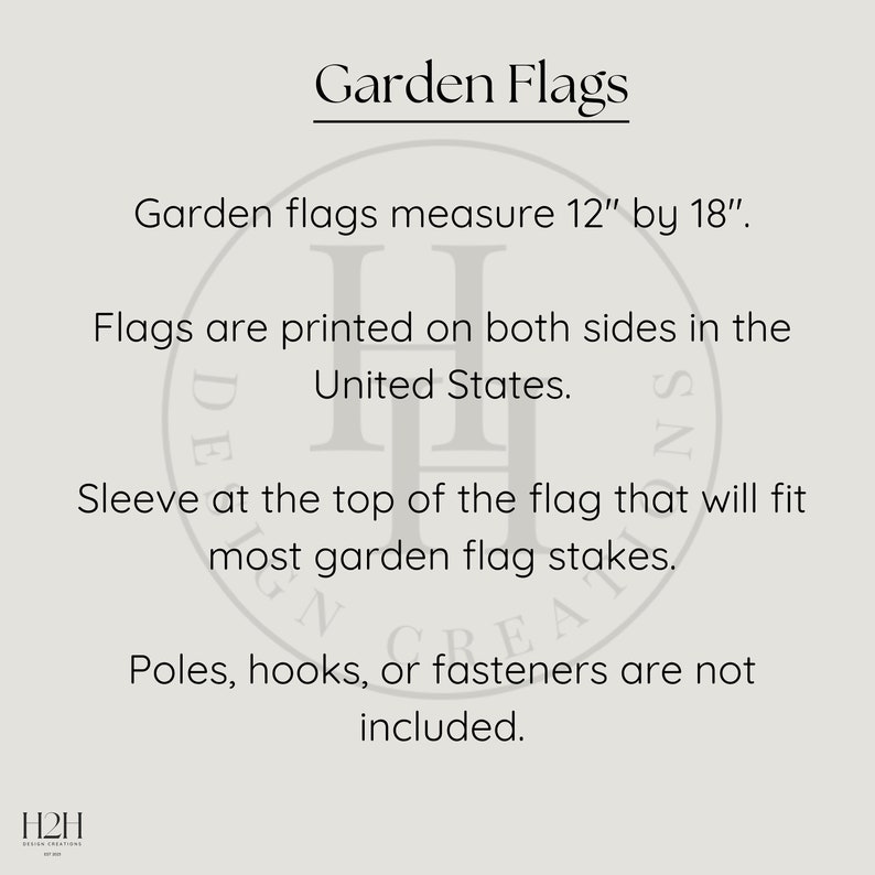May include: Garden flags measure 12 inches by 18 inches. Flags are printed on both sides in the United States. A sleeve at the top of the flag fits most garden flag stakes. Poles, hooks, or fasteners are not included.
