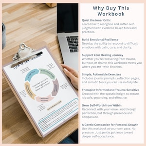 May include: A workbook titled "Why Buy This Workbook" with a list of reasons to purchase it. The reasons include "Quiet the Inner Critic", "Build Emotional Resilience", "Support Your Healing Journey", "Simple, Actionable Exercises", "Therapist-Informed and Trauma-Sensitive", "Grow Self-Worth from Within", and "A Gentle Companion for Personal Growth". The workbook is shown on a desk with a laptop computer in the background.