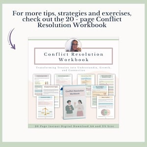 May include: A Conflict Resolution Workbook with the title on the cover. The workbook includes tips, strategies, and exercises to transform tension into understanding, growth, and connection. The workbook is a 20-page instant digital download, A4 and US size.