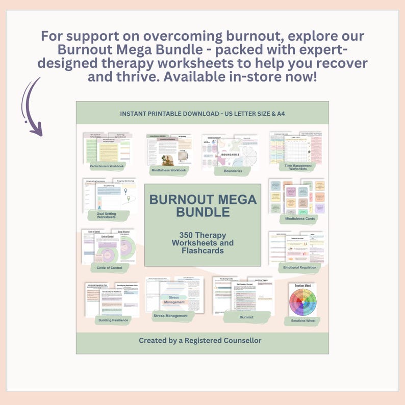 May include: A digital download of a burnout mega bundle with 350 therapy worksheets and flashcards. The bundle includes worksheets on mindfulness, boundaries, time management, goal setting, circle of control, building resilience, stress management, burnout, and emotional regulation. The text "Created by a Registered Counsellor" is at the bottom of the image.