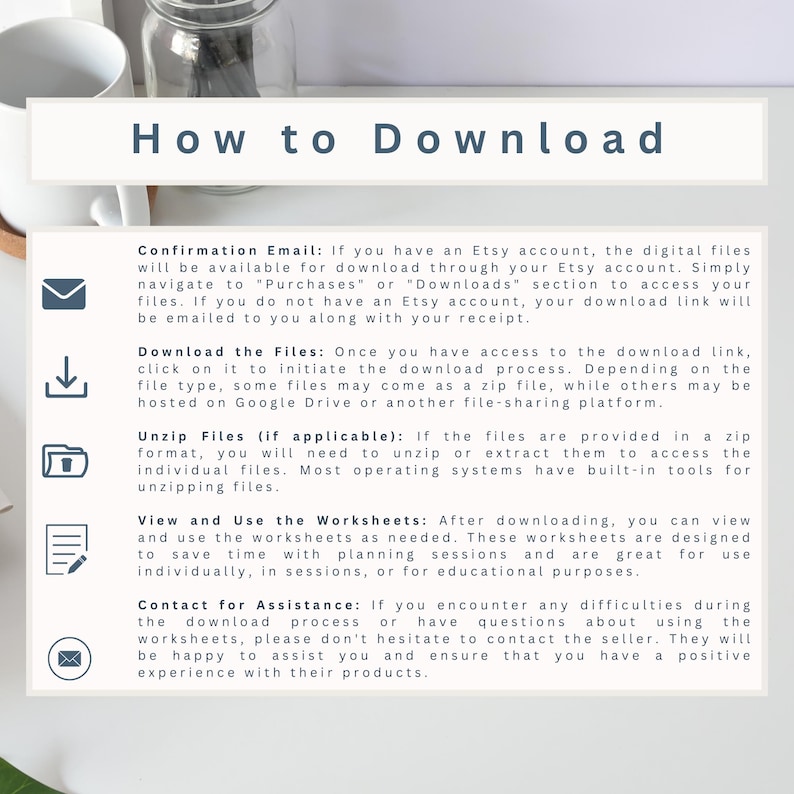 May include: A graphic with instructions on how to download digital files purchased on Etsy. The graphic includes icons for email, a download arrow, a folder, and a pencil. The text includes information about confirmation emails, downloading files, unzipping files, viewing and using worksheets, and contacting the seller for assistance.