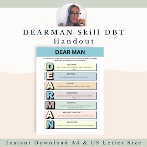 May include: A handout titled "DEARMAN Skill DBT" with a step-by-step formula for assertively asking for what you want or setting boundaries in relationships. The handout includes the steps: Describe, Express, Assert, Reinforce, Mindful, Appear Confident, and Negotiate.