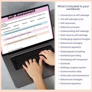 May include: A laptop computer with a self-assessment worksheet on the screen. The worksheet is titled "Self-Assessment" and includes questions about procrastination and task avoidance, fear of failure and perfectionism. The text on the right side of the image lists the topics covered in a workbook, including introduction to self-sabotage, the self-sabotage cycle, self-awareness, reflection prompts, understanding self-sabotage, root cause to self-sabotage, challenging negative thoughts, behavioral strategies, emotional regulation, diaphragmatic breathing, emotional journaling, developing self compassion, gratitude, building a support system, communication skills, action plan and maintenance, behavioral strategies, and emotional regulation.
