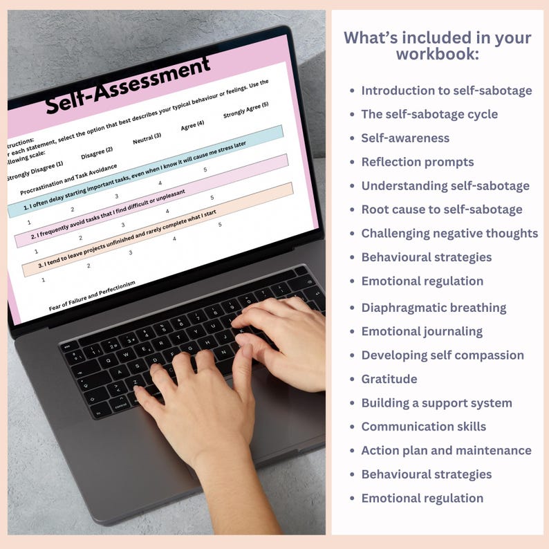 May include: A laptop computer with a self-assessment worksheet on the screen. The worksheet is titled "Self-Assessment" and includes questions about procrastination and task avoidance, fear of failure and perfectionism. The text on the right side of the image lists the topics covered in a workbook, including introduction to self-sabotage, the self-sabotage cycle, self-awareness, reflection prompts, understanding self-sabotage, root cause to self-sabotage, challenging negative thoughts, behavioral strategies, emotional regulation, diaphragmatic breathing, emotional journaling, developing self compassion, gratitude, building a support system, communication skills, action plan and maintenance, behavioral strategies, and emotional regulation.