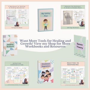 May include: Several workbooks are displayed, with titles such as "Boundaries," "My Safety Plan," and "Emotional Regulation." The covers have illustrations and text. The image also includes the text: "Want More Tools for Healing and Growth? View my Shop for More Workbooks and Resources."