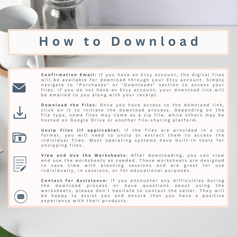 May include: A how-to guide with illustrations explaining how to download digital files from Etsy. The guide includes steps for confirming email, downloading files, unzipping files, viewing and using worksheets, and contacting for assistance.