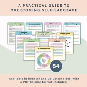 May include: A practical guide to overcoming self-sabotage with 54 worksheets. The guide includes worksheets on emotional journaling, communication skills, self-assessment, behavioral strategies, challenging negative thoughts, action plans and maintenance, breaking free from the self-sabotage cycle, identifying support networks, and developing self-compassion. The guide is available in both A4 and US Letter sizes, with a PDF fillable format included.