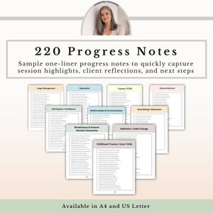 May include: A collection of 220 Progress Notes, sample one-liner notes for capturing session highlights, client reflections, and next steps. Topics include Anger Management, Depression, Trauma/PTSD, and more. Available in A4 and US Letter.