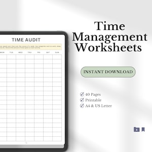 May include: A digital tablet displaying a Time Audit worksheet with a weekly grid. The text reads Time Management Worksheets, Instant Download, 40 Pages, Printable, and A4 & US Letter. The layout features a clean white background with black text.